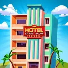 Скачать Hotel Empire Tycoon－Idle Game — MOD на Андроид — Много денег